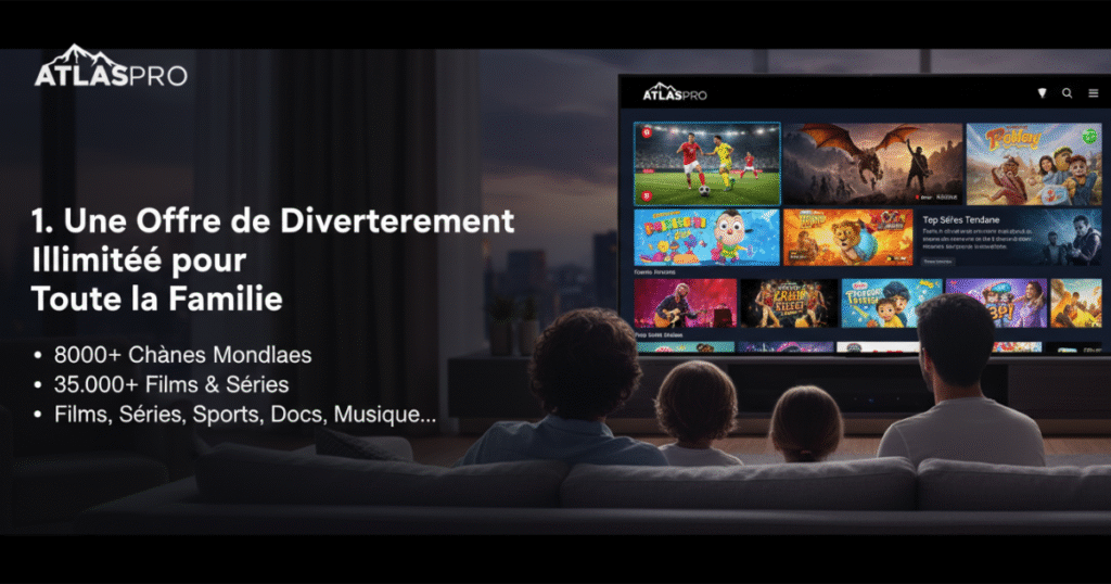 1. Une Offre de Divertissement Illimitée pour Toute la Famille

