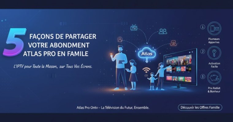 5 Façons de Partager Votre Abonnement Atlas Pro en Famille