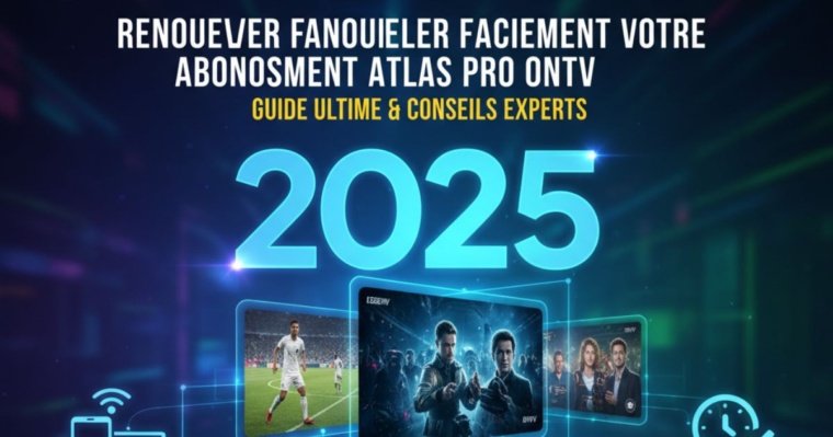 Comment Renouveler Facilement votre Abonnement Atlas Pro Ontv en 2025