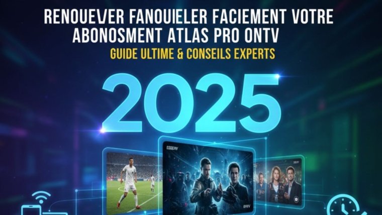 Comment Renouveler Facilement votre Abonnement Atlas Pro Ontv en 2025