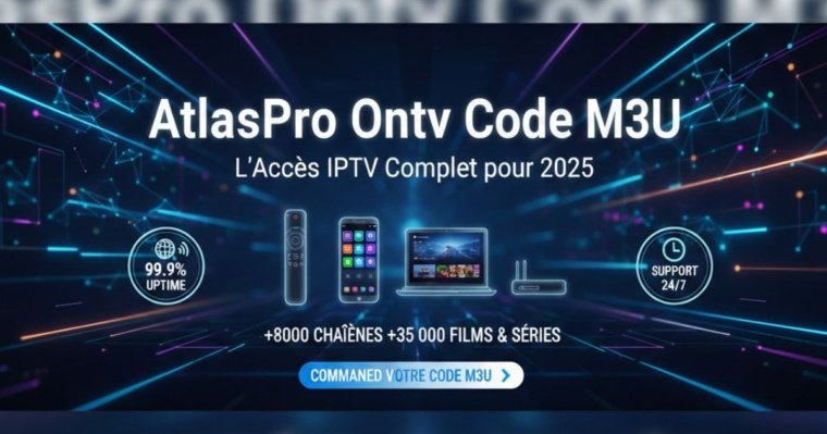 Atlas Pro Ontv Code M3U – Accès IPTV Illimité 2025