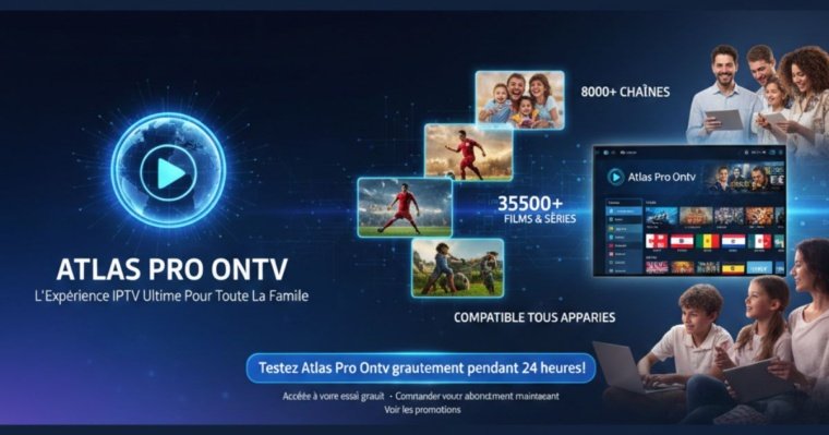 AtlasPro Ontv – L’Expérience IPTV Ultime Pour Toute La Famille